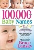 100,000+ Baby Names - The Most Helpful, Complete, & Up-To-Date Name Book (Paperback) - Bruce Lansky Photo