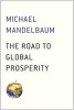 The Road to Global Prosperity (Paperback, Export) - Michael Mandelbaum Photo