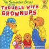 The Berenstain Bears and the Trouble with Grown-Ups (Paperback, Reissue) - Stan Berenstain Photo