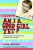 Am I a Good Girl Yet? (Paperback) - Carolyn Bramhall Photo