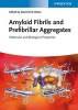 Amyloid Fibrils and Prefibrillar Aggregates - Molecular and Biological Properties (Hardcover) - Daniel Erik Otzen Photo