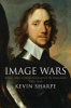 Image Wars - Promoting Kings and Commonwealths in England, 1603-1660 (Hardcover) - Kevin Sharpe Photo