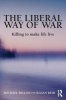 The Liberal Way of War - Killing to Make Life Live (Paperback, New Ed) - Michael Dillon Photo