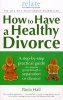 How to Have a Healthy Divorce - A Relate Guide (Paperback) - Paula Hall Photo