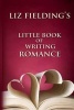 's Little Book of Writing Romance (Paperback) - Liz Fielding Photo