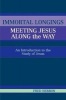 Immortal Longings: Meeting Jesus Along the Way - An Introduction to the Study of Jesus (Paperback) - Fred Herron Photo