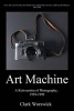 Art Machine - A Reinvention of Photography, 1959-1999 (Paperback) - Clark Worswick Photo