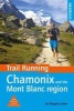 Trail Running - Chamonix and the Mont Blanc Region - 40 Routes in the Chamonix Valley, Italy and Switzerland (Paperback) - Kingsley Jones Photo