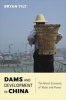 Dams and Development in China - The Moral Economy of Water and Power (Hardcover) - Bryan Tilt Photo