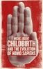 Childbirth and the Evolution of Homo Sapiens (Paperback, 2nd Revised edition) - Michel Odent Photo