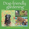 Dog-Friendly Gardening - Creating a Safe Haven for You and Your Dog (Paperback) - Karen Bush Photo