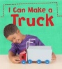 I Can Make a Truck (Paperback) - Joanna Issa Photo