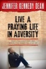 Live a Praying Life in Adversity - Why You Keep Praying When You Want to Give Up (Paperback) - Jennifer Kennedy Dean Photo