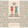 I'll Tell You Why I Can't Wear Those Clothes! - Talking About Tactile Defensiveness (Hardcover) - Noreen OSullivan Photo