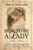 How to Be a Lady - A Book for Girls Containing Helpful Hints on the Formation of Character (Paperback) - Harvey Newcomb Photo