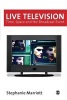 Live Television - Time, Space and the Broadcast Event (Paperback) - Stephanie Marriott Photo