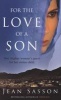 For the Love of a Son - One Afghan Woman's Quest for Her Stolen Child (Paperback) - Jean Sasson Photo