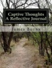 Captive Thoughts - A Reflective Journal (Paperback) - James Burns Photo