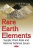 Rare Earth Elements - Supply Chain Risks & National Defense Issues (Paperback) - Kristin Waters Photo