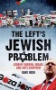 The Left's Jewish Problem - Jeremy Corbyn, Israel and Anti-Semitism (Paperback) - Dave Rich Photo