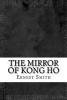 The Mirror of Kong Ho (Paperback) - Ernest Bramah Smith Photo