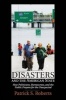 Disasters and the American State - How Politicians, Bureaucrats, and the Public Prepare for the Unexpected (Paperback) - Patrick S Roberts Photo