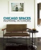 Chicago Spaces - Inspiring Interiors from the Editors of Chicago Home + Garden Magazine (Hardcover) - Jan Parr Photo