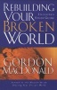 Rebuilding Your Broken World (Paperback, Repackaged ed) - Gordon MacDonald Photo