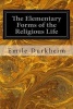 The Elementary Forms of the Religious Life (Paperback) - Emile Durkheim Photo