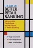 The Art of Better Retail Banking - Supportable Predictions on the Future of Retail Banking (Hardcover) - Hugh Croxford Photo