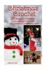 Christmas Crochet - 15 Beautiful Christmas Crochet Patterns to Give Your Home a Christmas Look: (Christmas Crochet, Crochet Stitches, Crochet Patterns, Crochet Accessories) (Paperback) - Julianne Link Photo