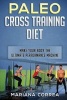 Paleo Cross Training Diet - Make Your Body the Ultimate Performance Machine (Paperback) - Mariana Correa Photo