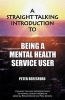 Straight Talking Introduction to Being a Mental Health Service User (Paperback) - Peter Beresford Photo