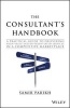 Consultant's Handbook - A Practical Guide to Delivering High-Value and Differentiated Services in a Competitive Marketplace (Hardcover) - Samir Parikh Photo