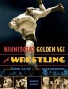 Minnesota's Golden Age of Wrestling - From Verne Gagne to the Road Warriors (Paperback) - George Schire Photo