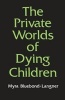 The Private Worlds of Dying Children (Paperback) - Myra Bluebond Langner Photo