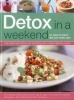 Detox in a Weekend - An Easy-to-Follow Diet and Health Plan (Hardcover) - Maggie Pannell Photo