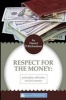 Respect for the Money - Principles Attitudes Toward Money (Paperback) - Daniel P Richardson Photo