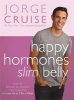 Happy Hormones, Slim Belly - Over 40? Lose 7 Lbs. The First Week, and Then 2 Lbs. Weekly - Guaranteed (Paperback) - Jorge Cruise Photo