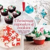 Christmas Cupcakes and Cookies - Adorable Ideas for Festive Cupcakes, Cookies and Other Treats (Hardcover) - Ryland Peters Small Photo