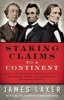 Staking Claims to a Continent - John A. MacDonald, Abraham Lincoln, Jefferson Davis, and the Making of North America (Hardcover) - James Laxer Photo