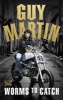 : Worms to Catch (Hardcover) - Guy Martin Photo