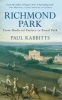 Richmond Park - From Medieval Pasture to Royal Park (Paperback) - Paul Rabbitts Photo