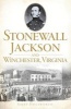 Stonewall Jackson and Winchester, Virginia (Paperback) - Jerry Holsworth Photo