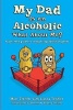 My Dad Is an Alcoholic, What about Me? - A Pre-Teen Guide to Conquering Addictive Genes (Paperback) - Marc Treitler Photo