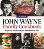 The Official John Wayne Family Cookbook - Recipes and Recollections from Duke's Kitchen to Yours (Paperback) - Editors Of The Official John Wayne Magazine Photo