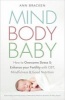 Mind Body Baby - How to Overcome Stress & Enhance Your Fertility with CBT, Mindfulness & Good Nutrition (Paperback) - Ann Bracken Photo