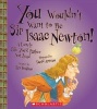 You Wouldn't Want to Be Sir Isaac Newton! (Paperback) - Ian Graham Photo