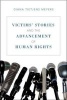 Victims' Stories and the Advancement of Human Rights (Paperback) - Diana Tietjens Meyers Photo