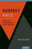 Suspect Race - Causes and Consequences of Racial Profiling (Hardcover) - Jack Glaser Photo